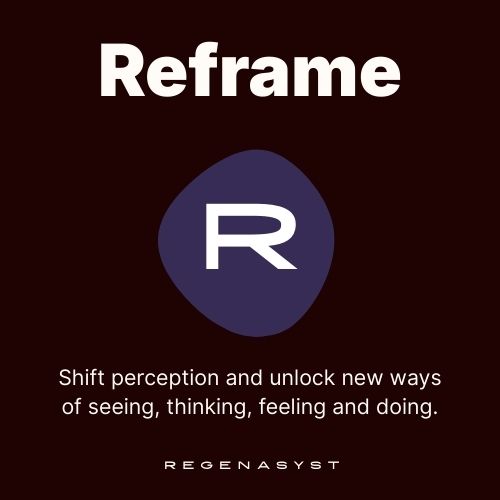 alt="Reframe: Shift perception and unlock new ways of seeing, thinking, feeling and doing."